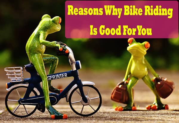 Reasons Why Bike Riding Is Good For You