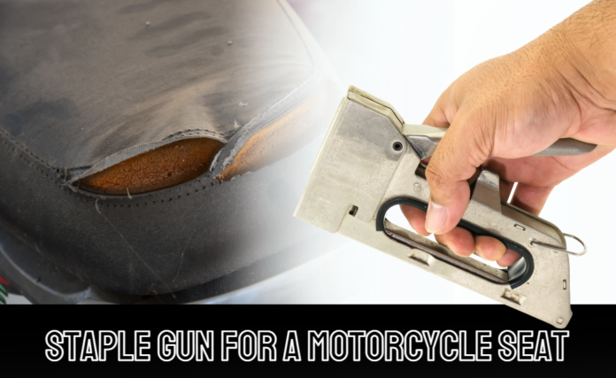 Staple Guns for a Motorcycle Seat